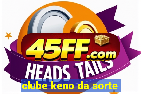 clube keno da sorte